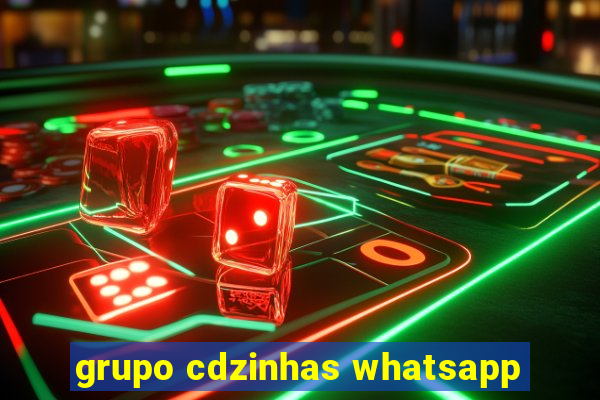 grupo cdzinhas whatsapp